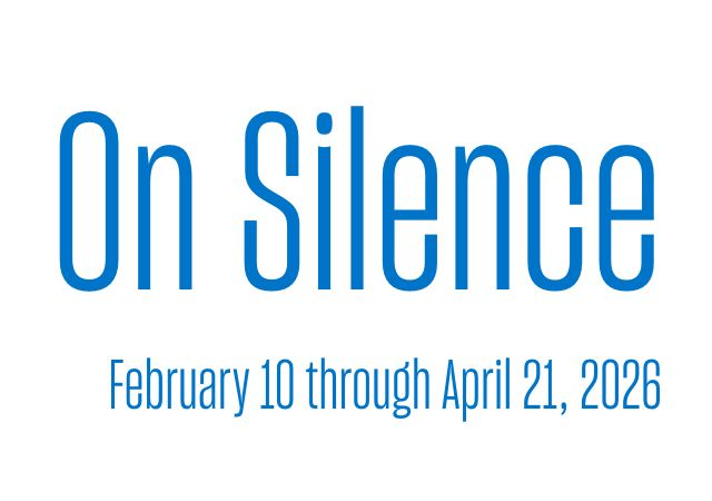 This is blue text on a white background "On Silence February 10 through April 21, 2026"