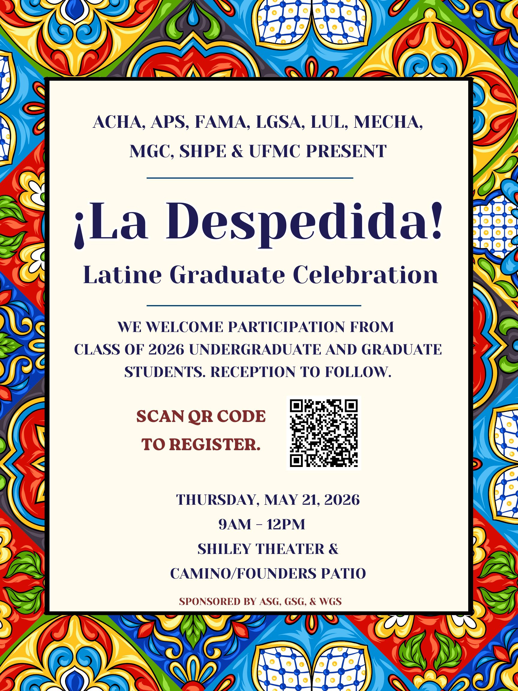Event flyer for "¡La Despedida! Latine Graduate Celebration" featuring a vibrant colorful tile-pattern border in blue, yellow, and red. The text announces a celebration for the Class of 2026 undergraduate and graduate students on Thursday, May 21, 2026, from 9 a.m. to 12 p.m. at Shiley Theater and Camino/Founders Patio. It includes a QR code to register and lists sponsoring organizations including AChA, APS, FAMA, LGSA, LUL, MEChA, MGC, SHPE, and UFMC.