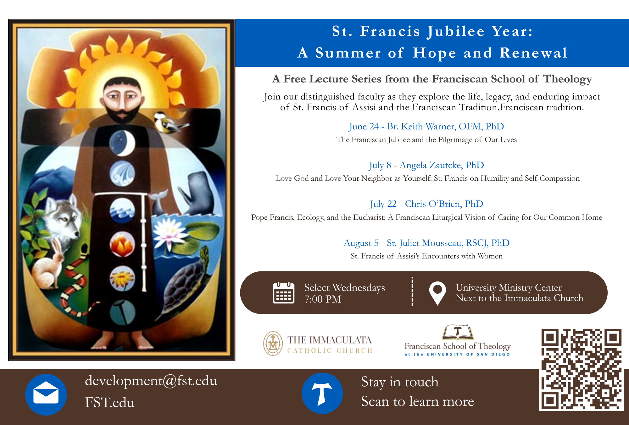 St Francis Jubilee Year: Free Lecture Series from the Franciscan School of Theology.

June 24 - Brother Keith Warner - The Franciscan Jubilee and the Pilgrimage of Our Lives

July 8 - Angela Zauteke - Love God and Love Your Neighbor as Yourself: St. Francis on Humility

July 22 - Chris O'Brien. - A Franciscan Liturgical Vision of Caring for Our Common Home

August 5 - Sister Juliet Mousseau - St. Francis of Assisi's Encounters with Women