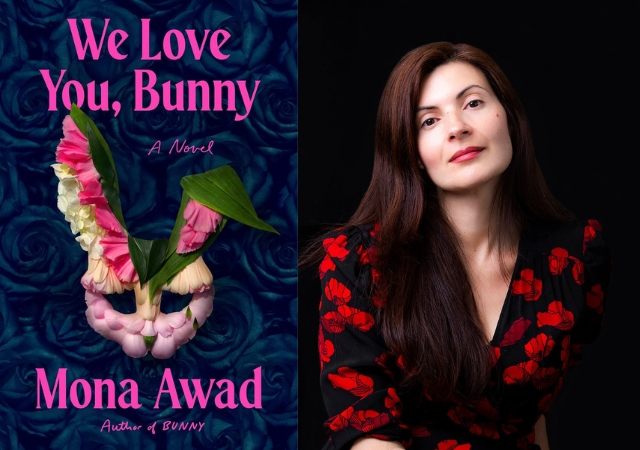 This image has the book cover with the text 'We Love you, Bunny. A novel. Mona Awad. Author of Bunny.' There is a picture of the author, Mona Awad. She has long brown hair, is wearing a black dress wi