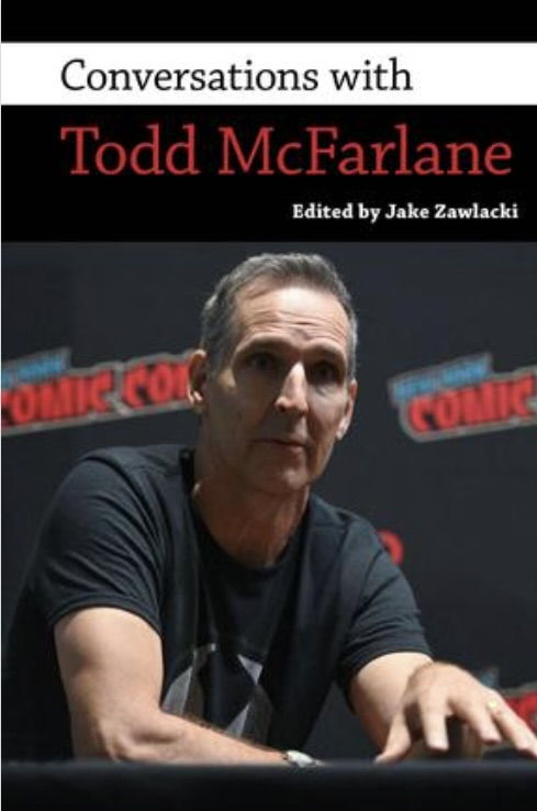 Book cover: Conversations with Todd McFarlane Edited by Jake Zawlaki with a photo of Todd McFarlane